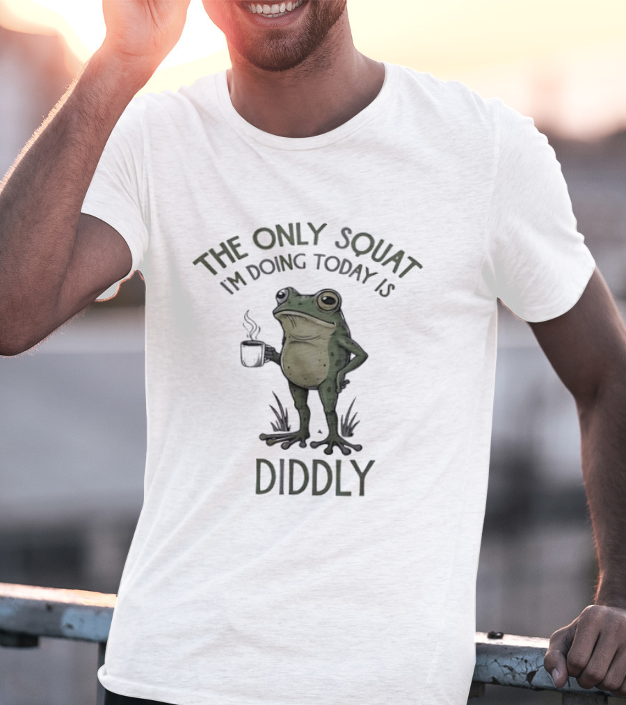 Frog The Only Squat I'm Doing Today Is Diddly Coffee T-Shirt