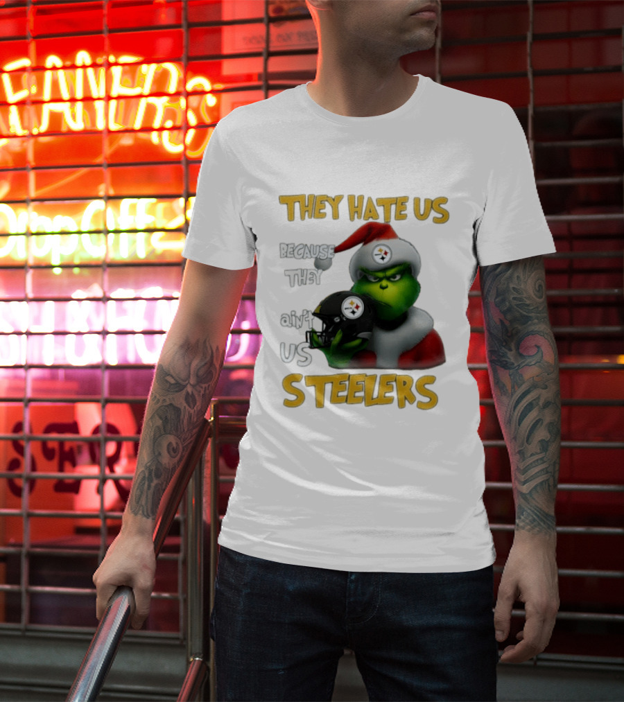 Pittsburgh Steelers Grinch They Hate Us Because They Ain't Us Steelers Christmas T-Shirt