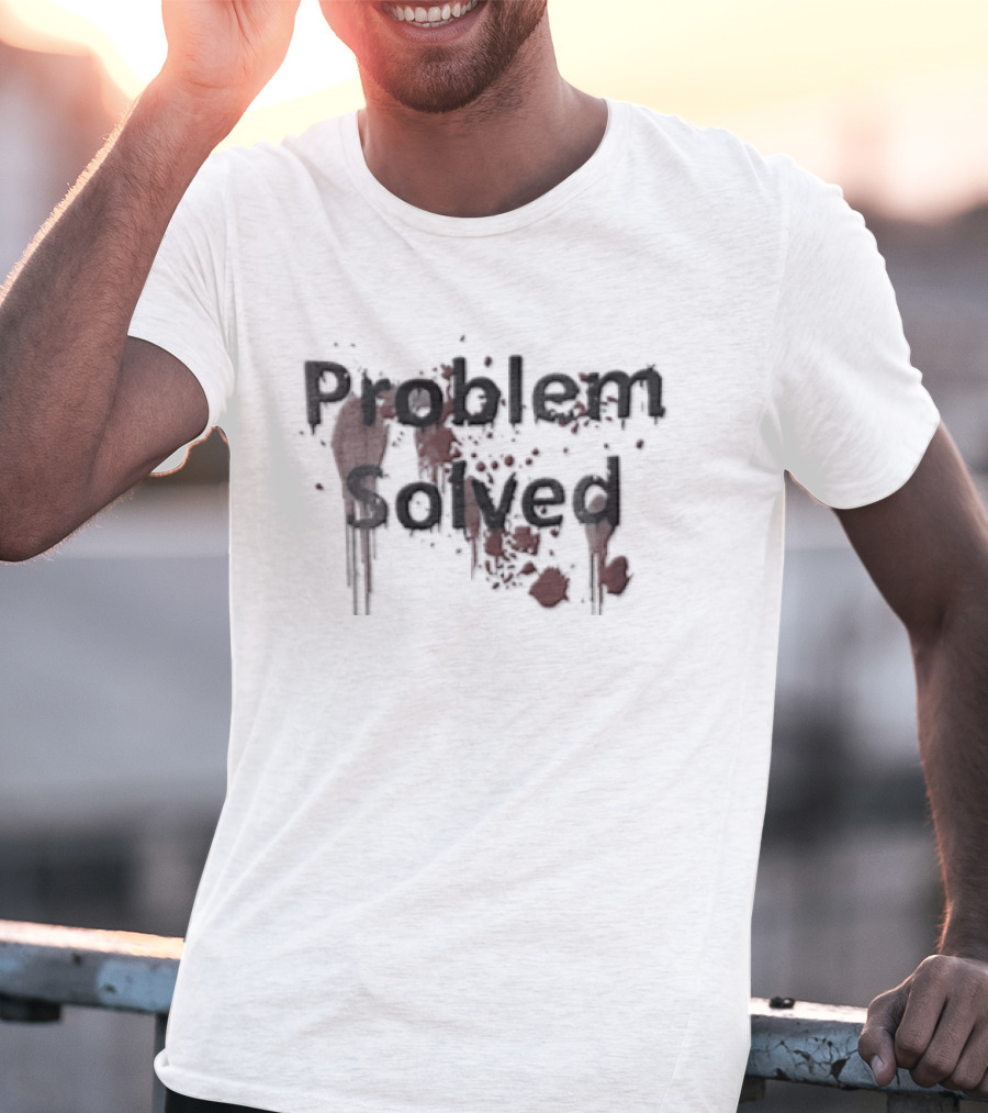 Problem Solved Black Red Blood Splatter T-Shirt