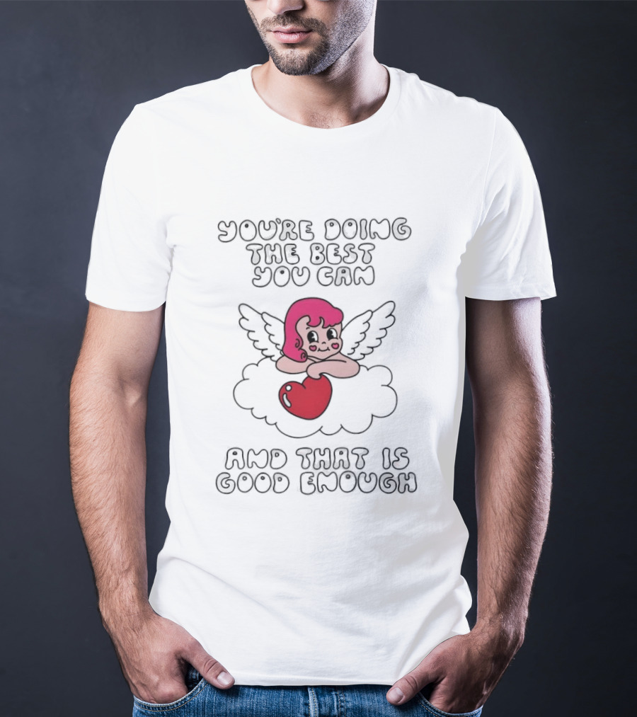 You're Doing The Best You Can And That Is Good Enough Angel With Pink Hair And Heart Cloud T-Shirt