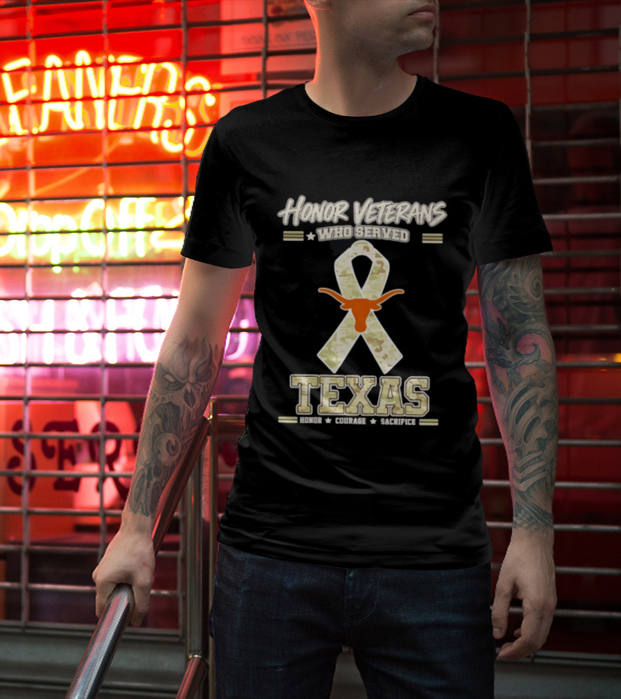 Honor Veterans Who Served Texas Longhorns Honor Courage Sacrifice T-Shirt
