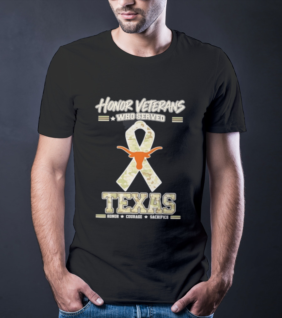 Honor Veterans Who Served Texas Longhorns Honor Courage Sacrifice T-Shirt