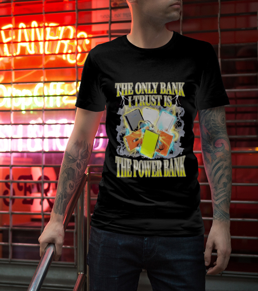 The Only Bank I Trust Is The Power Bank Lightning Power Chargers T-Shirt