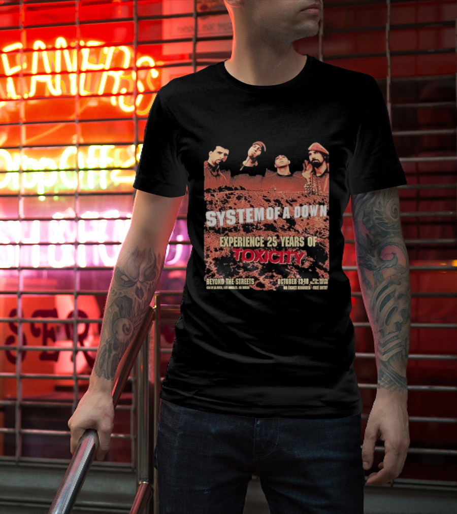 System Of A Down Experience 25 Years Of Toxicity Beyond The Streets Los Angeles October 13 18 T-Shirt