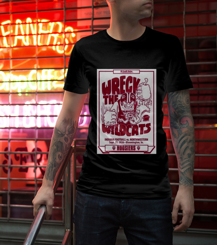 Wreck The Wildcats Indiana Football Vs Northwestern September 25 2026 Bloomington IU Hoosiers T-Shirt