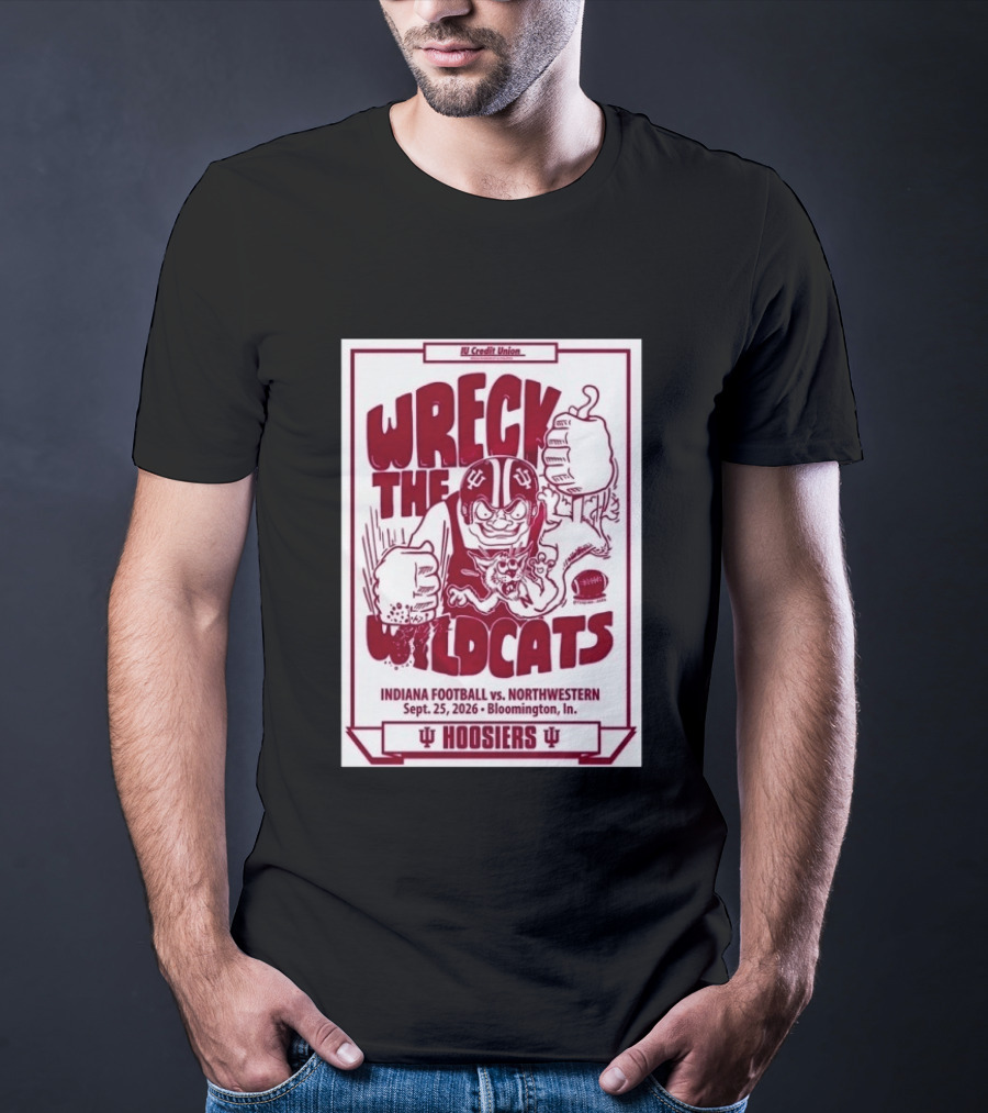 Wreck The Wildcats Indiana Football Vs Northwestern September 25 2026 Bloomington IU Hoosiers T-Shirt