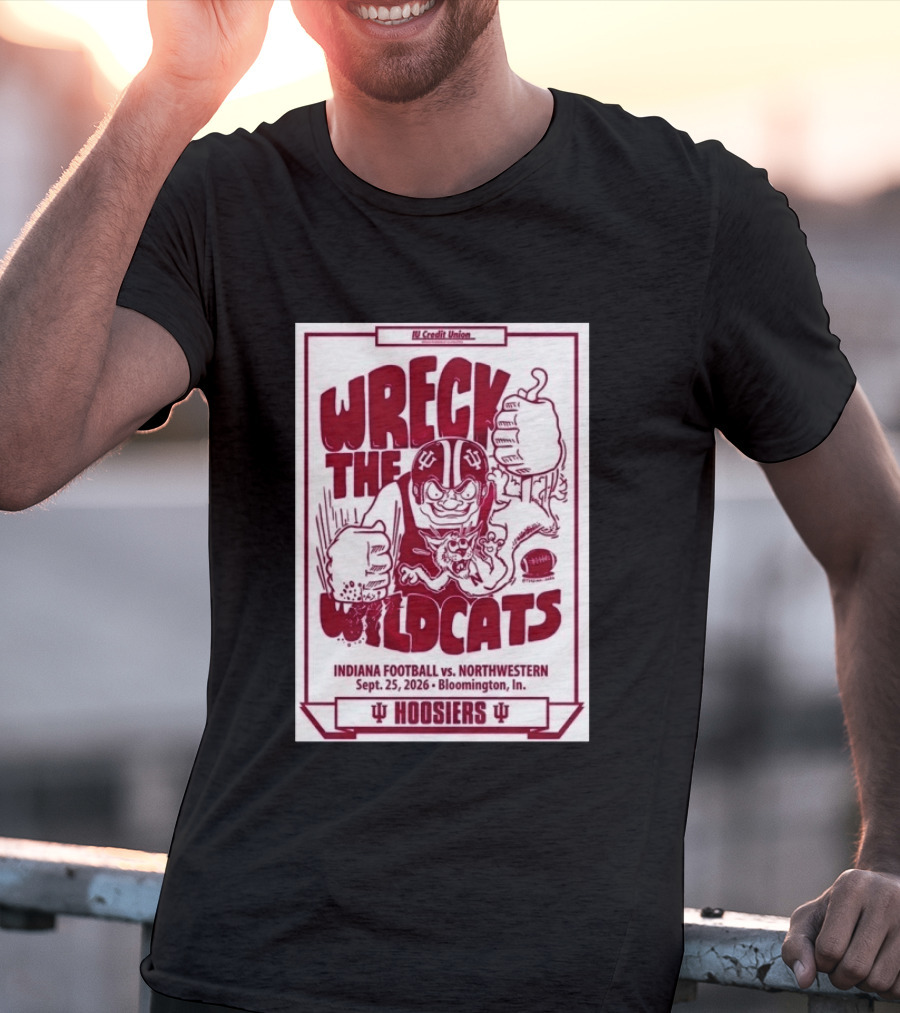 Wreck The Wildcats Indiana Football Vs Northwestern September 25 2026 Bloomington IU Hoosiers T-Shirt