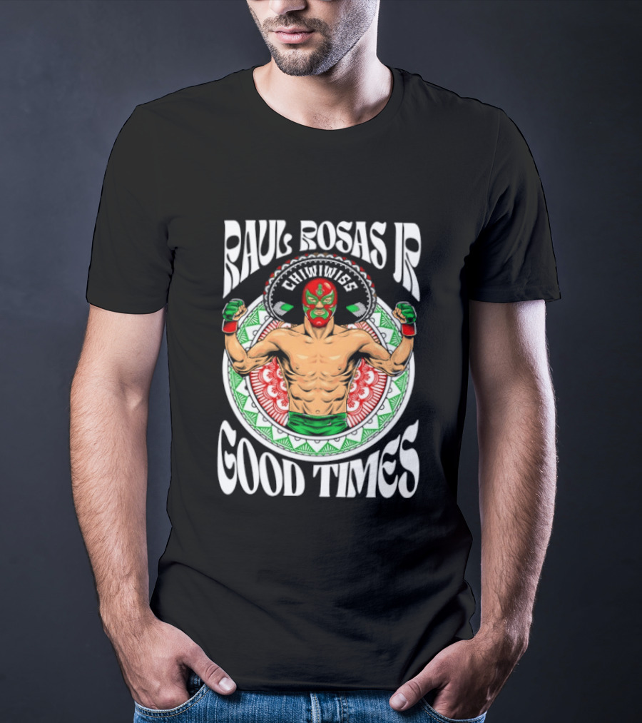 Raul Rosas Jr El Nino Problema Good Times Ufc 2026 T-Shirt