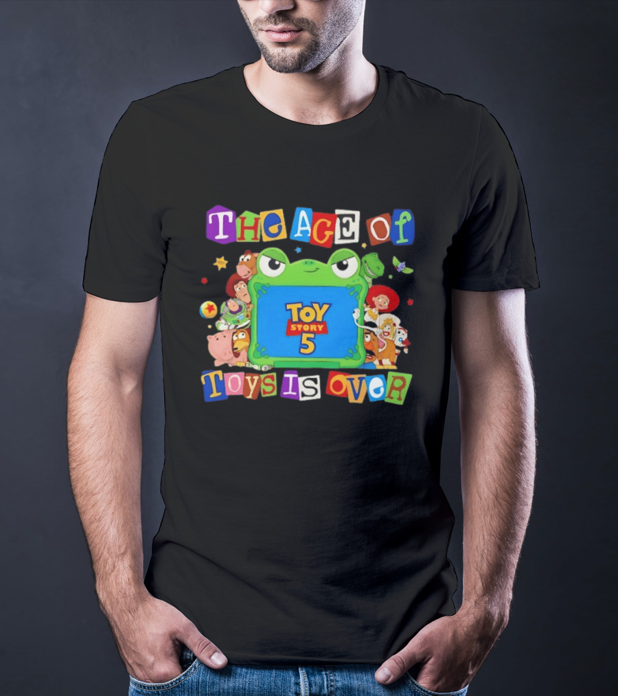 Toy Story 5 The Age Of Toys Is Over T-Shirt