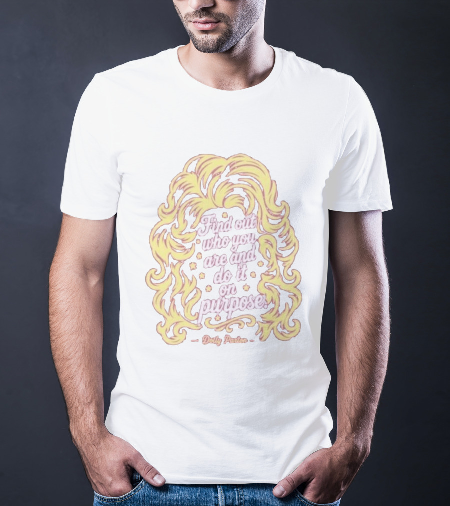 Find Out Who You Are And Do It On Purpose Dolly Parton Tribute By Blood Assurance Honoring Tennessee T-Shirt
