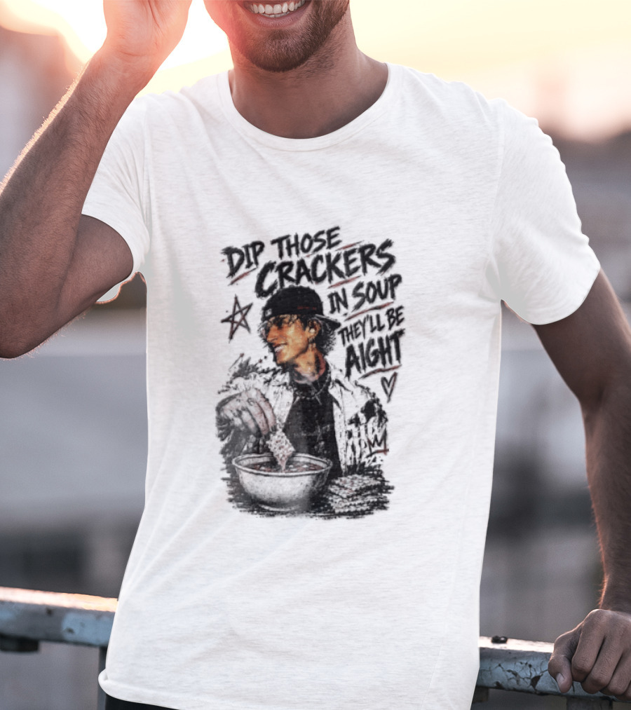 Dip Those Crackers In Soup They Will Be Aight Star And Smiling Person T-Shirt
