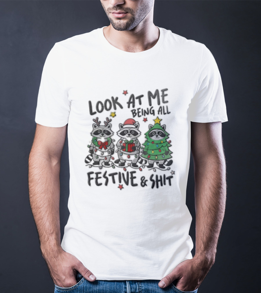 Look At Me Being All Festive And Shit Christmas Three Raccoons In Holiday Costumes T-Shirt