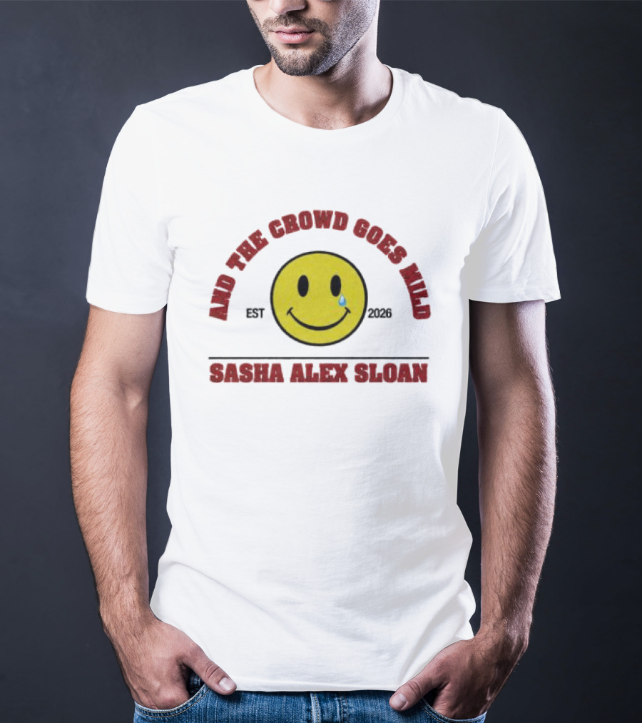 And The Crowd Goes Mild Sasha Alex Sloan 2020 Sad Girl Loan Store T-Shirt
