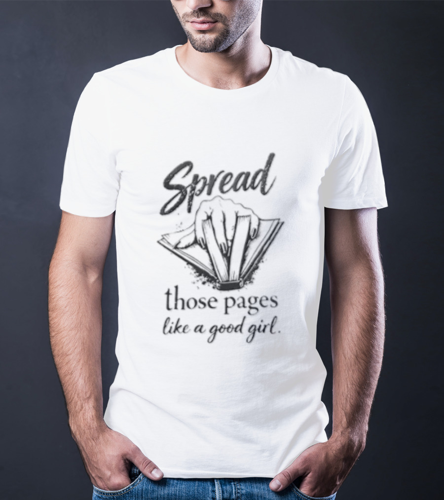 Spread Those Pages Like A Good Girl Book Lover's Whimsical T-Shirt
