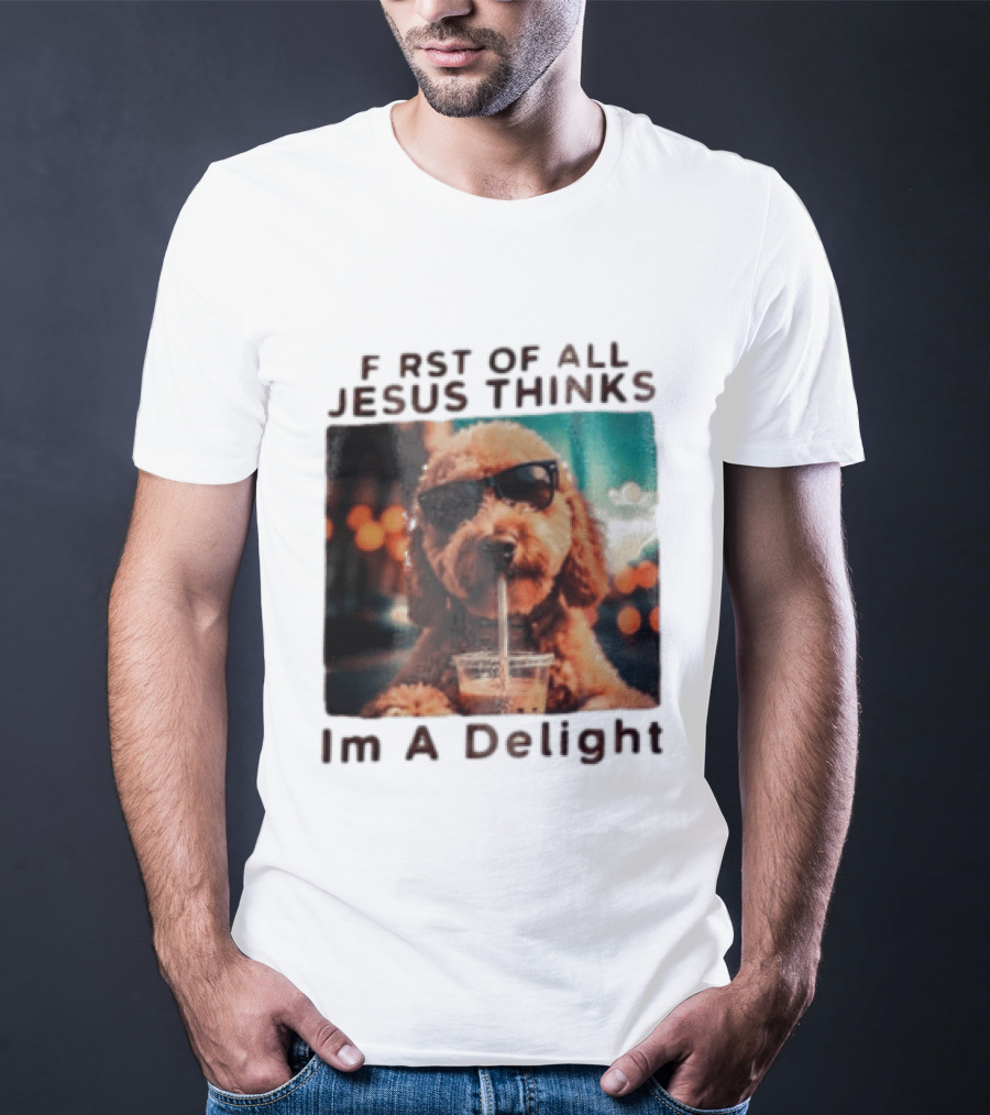 First Of All Jesus Thinks I'm A Delight Brown Poodle Sunglasses Drinking T-Shirt