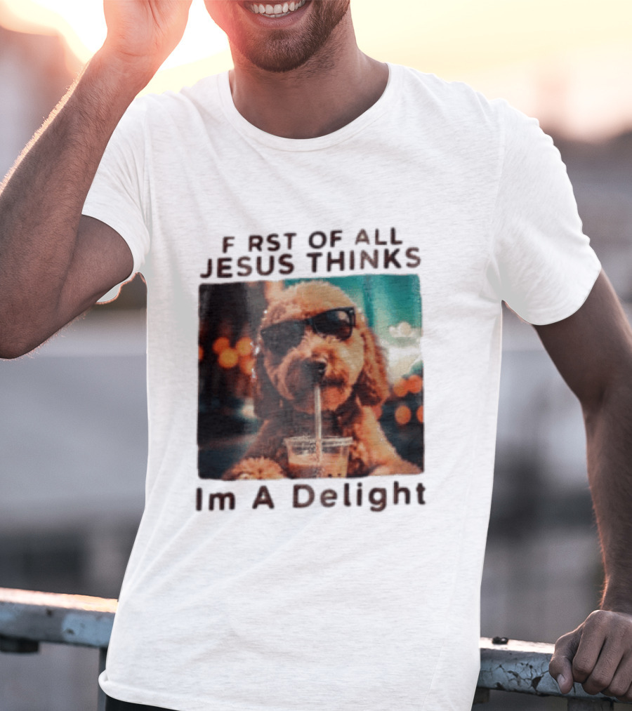 First Of All Jesus Thinks I'm A Delight Brown Poodle Sunglasses Drinking T-Shirt