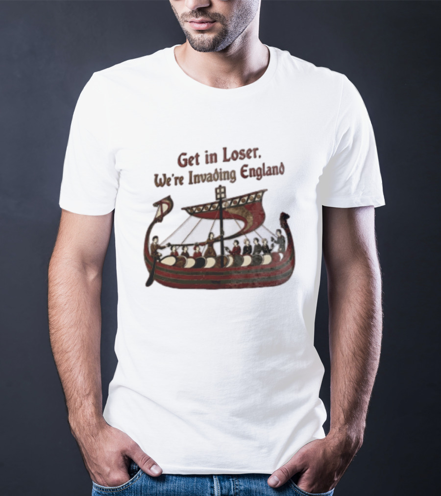 Get In Loser We're Invading England Viking Ship Tapestry T-Shirt