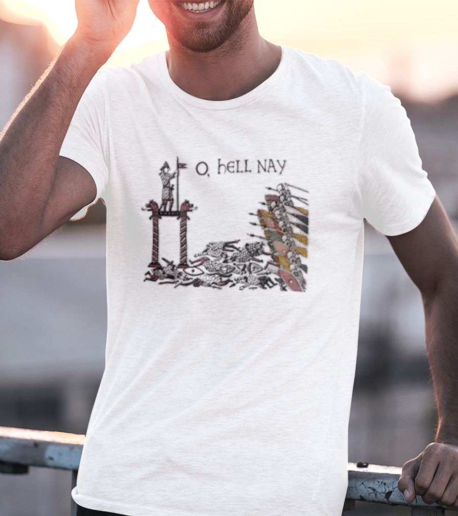 O Hell Nay Bayeux Tapestry Medieval Meme T-Shirt