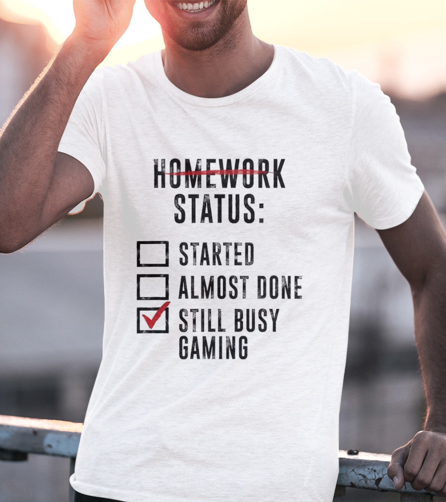 Homework Status Started Almost Done Still Busy Gaming Checklist T-Shirt
