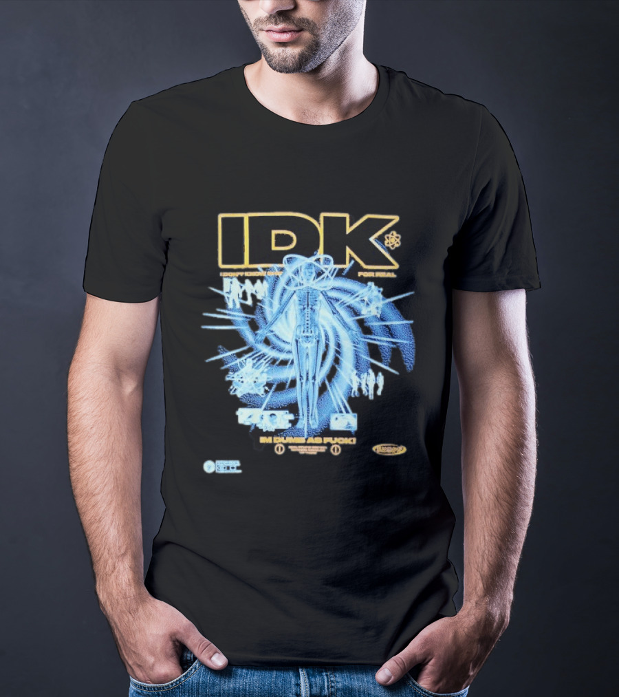 IDK I Don't Know Shit For Real Im Dumb As Fuck Futuristic X Ray Blueprint T-Shirt