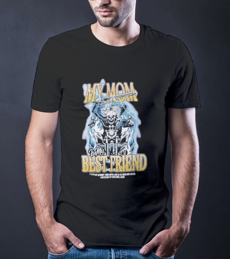 My Mom Is My Best Friend I Love My Mommy Very Much She Is So Nice And Good I Am Going To Give Her A Kiss Motorbike T-Shirt