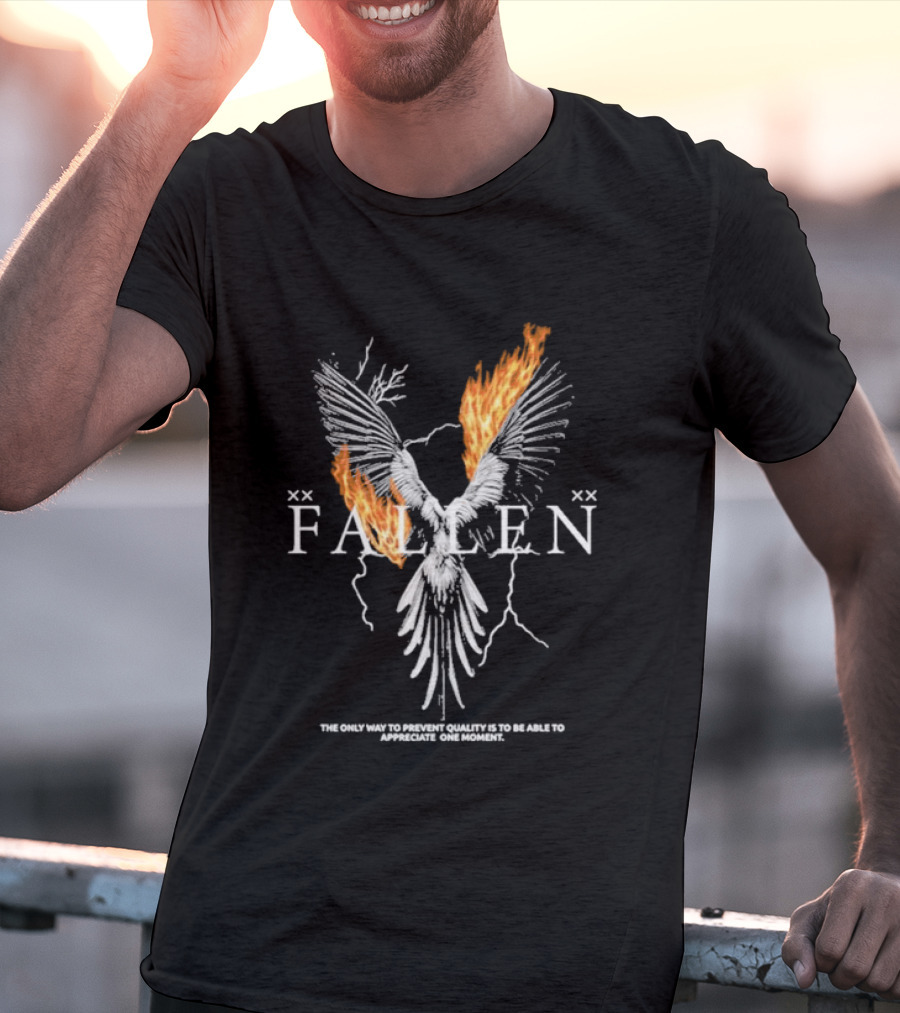 FALLEN Phoenix Wings Fire Text The Only Way To Prevent Quality Is To Be Able To Appreciate One Moment T-Shirt
