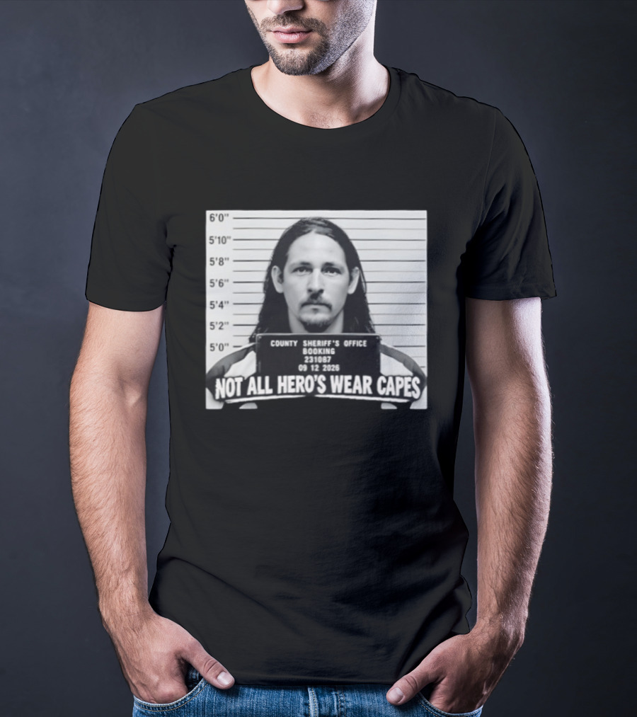 Sam Breaker Shot Not All Hero's Wear Capes County Sheriff's Office 231087 09 12 2026 T-Shirt