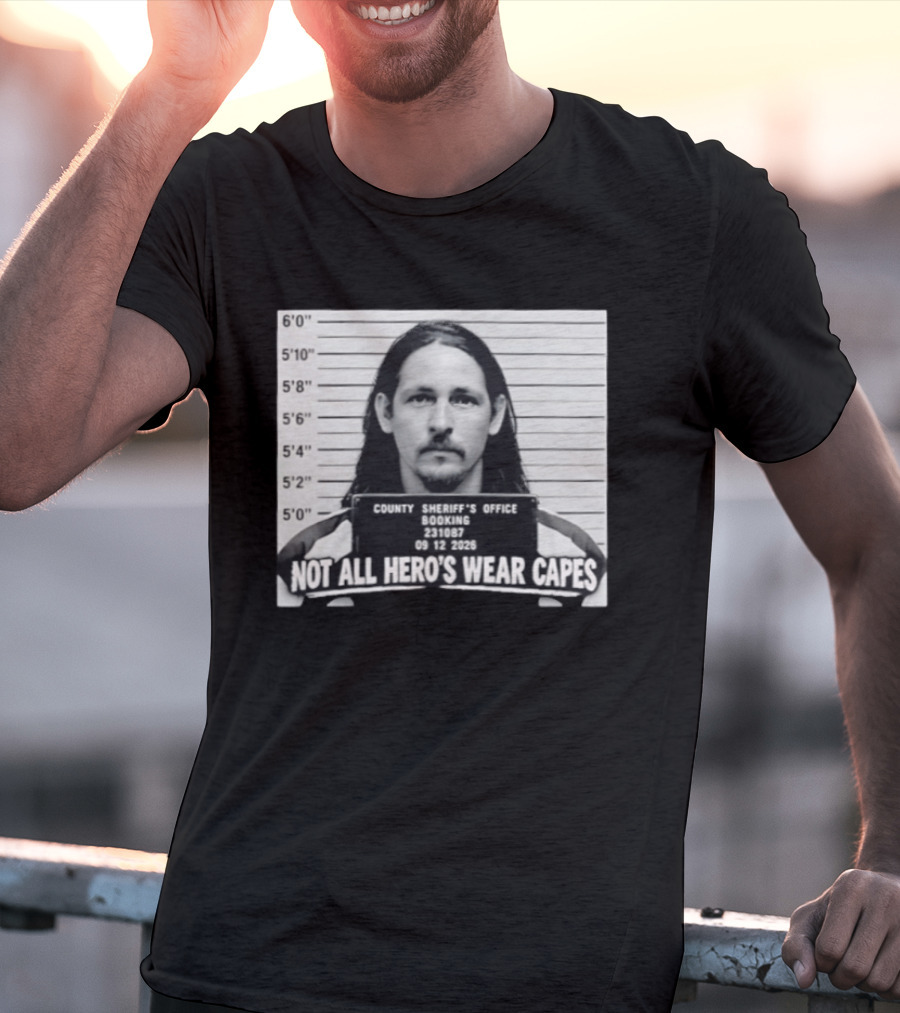 Sam Breaker Shot Not All Hero's Wear Capes County Sheriff's Office 231087 09 12 2026 T-Shirt