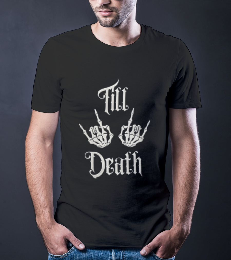 Till Death Skeleton Hands Middle Fingers T-Shirt