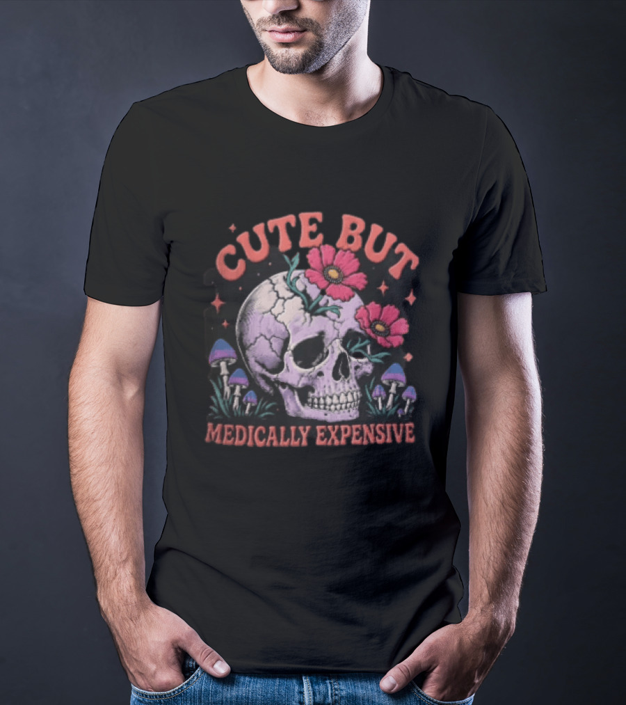 Cute But Medically Expensive Skull Mushroom Flower T-Shirt
