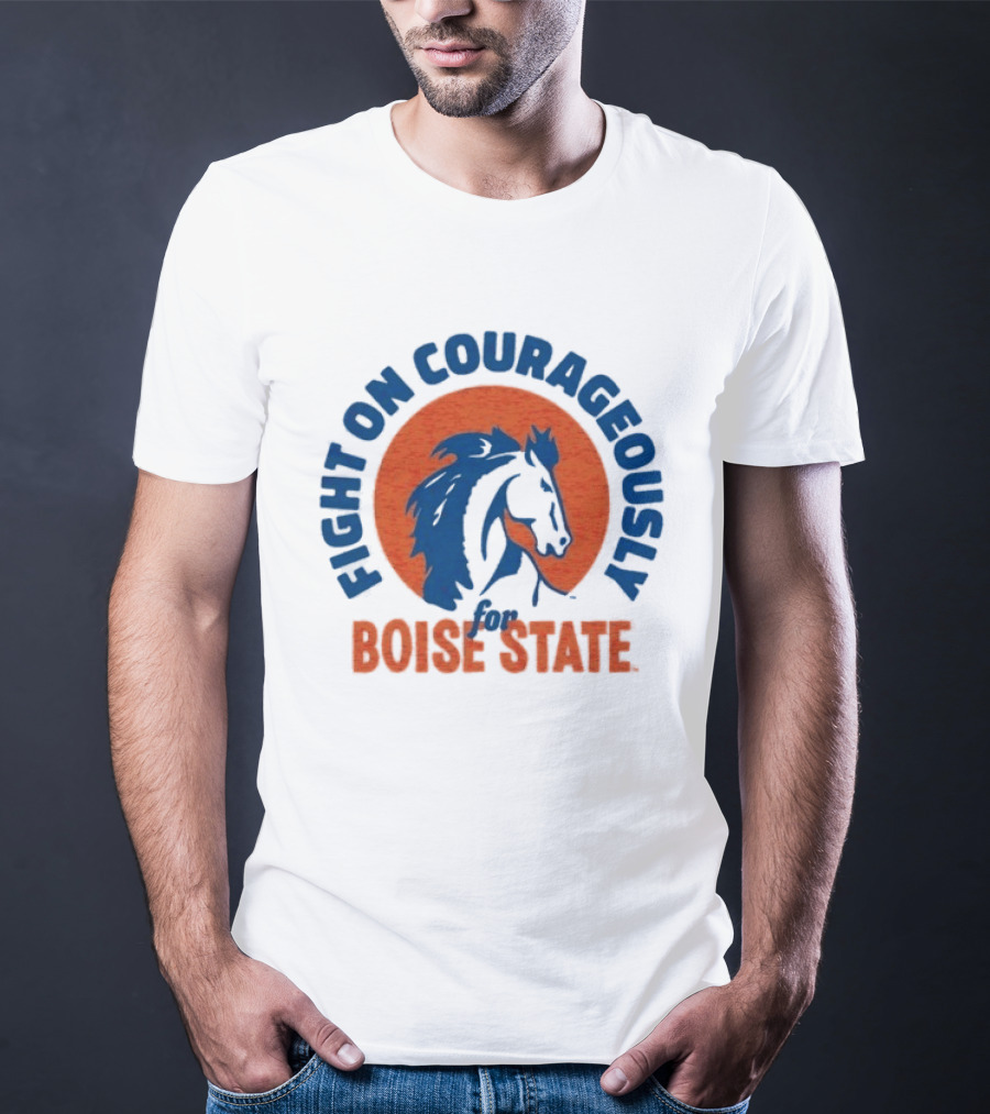 Fight On Courageously Boise State Broncos T-Shirt
