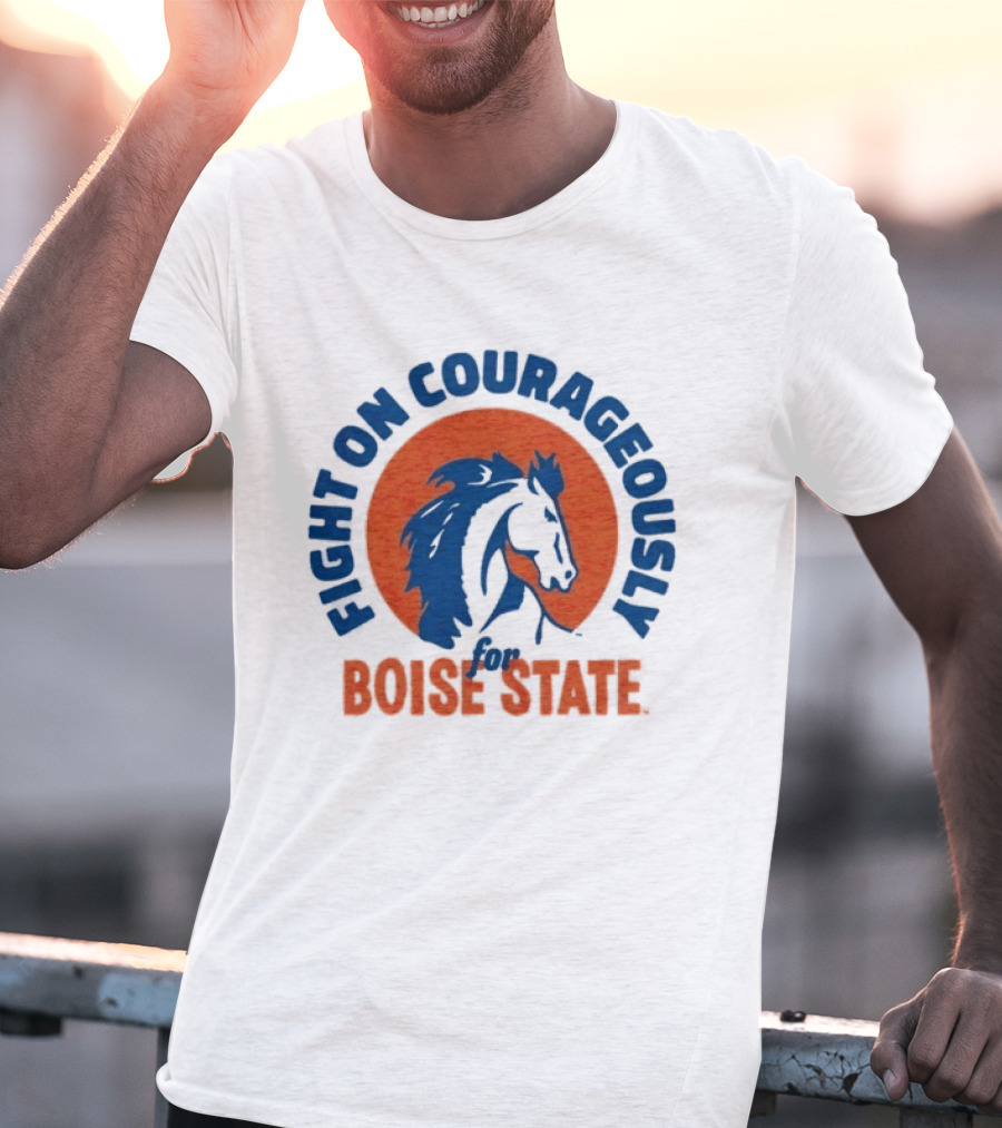 Fight On Courageously Boise State Broncos T-Shirt