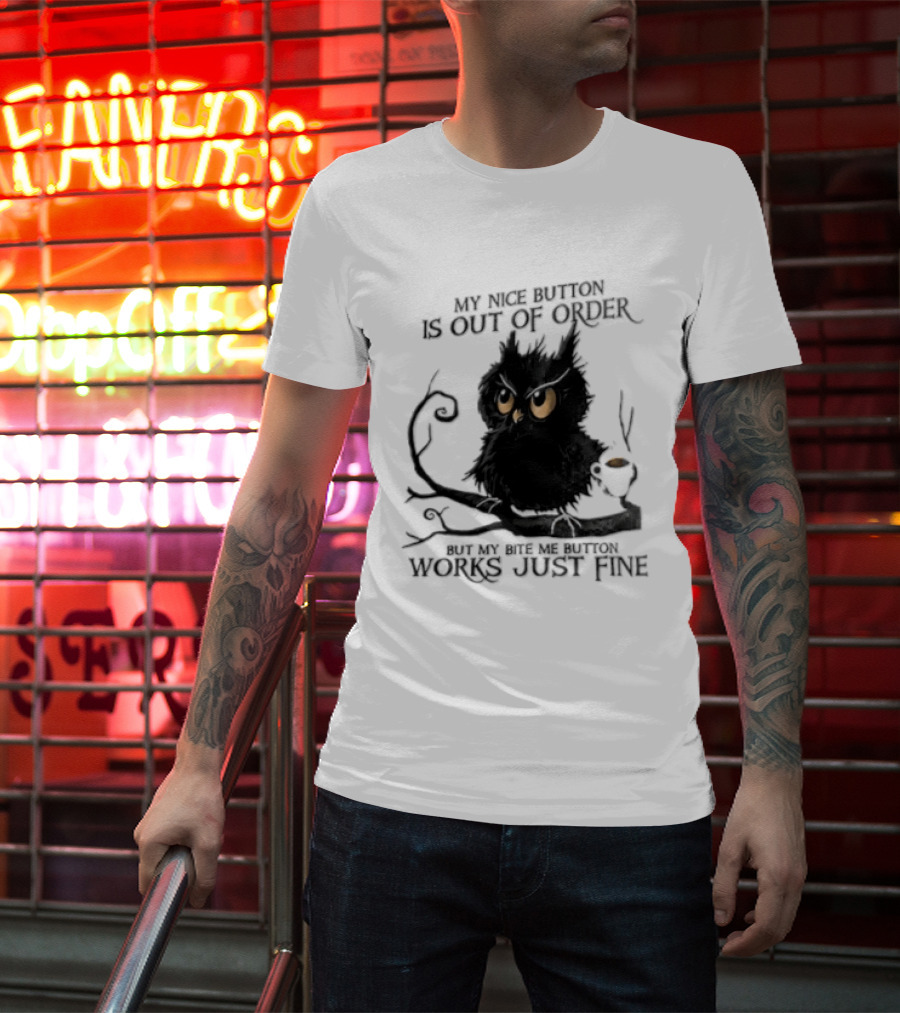 My Nice Button Is Out Of Order But My Bite Me Button Works Just Fine Owl T-Shirt