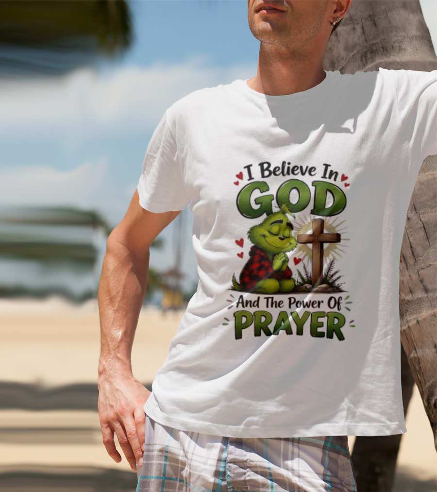 Grinch I Believe In God And The Power Of Prayer With Cross And Hearts T-Shirt