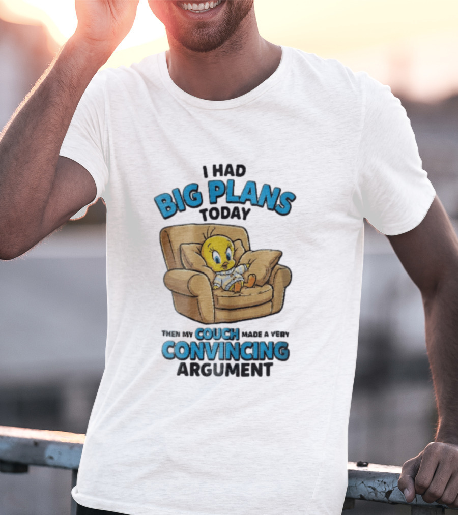 I Had Big Plans Today Then My Couch Made A Very Convincing Argument Tweety Bird Relaxing In Armchair T-Shirt