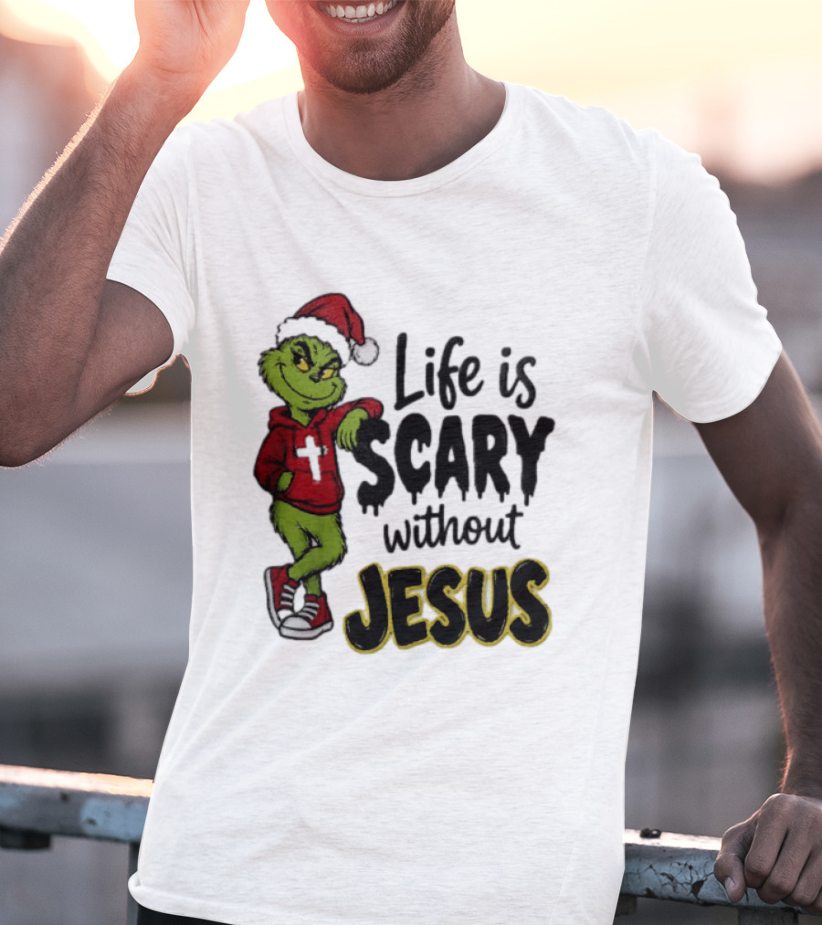 Life Is Scary Without Jesus Grinch Christmas Santa Hat T-Shirt