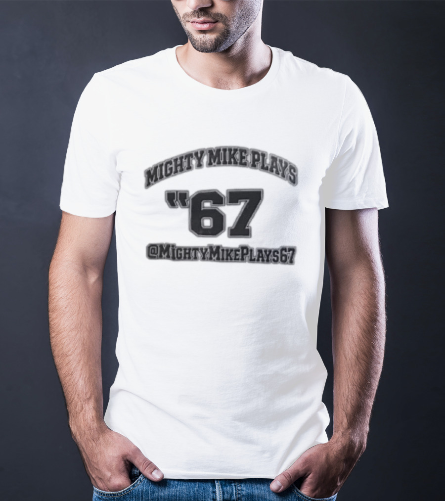 Mighty Mike Plays '67 @MightyMikePlays67 T-Shirt