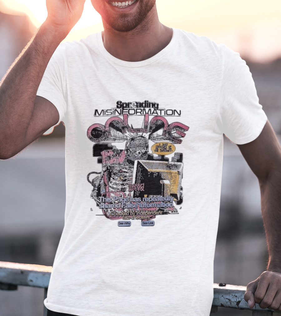 Spreading Misinformation This Page Has Repeatedly Shared False Information Checked By Independent Fact Checkers See Why See Link T-Shirt