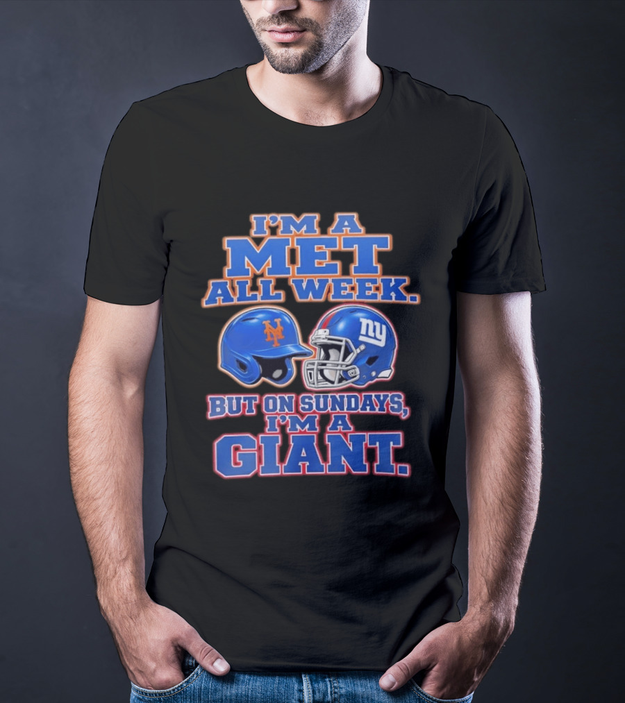 I'm A Met All Week But On Sundays I'm A Giant Helmets T-Shirt