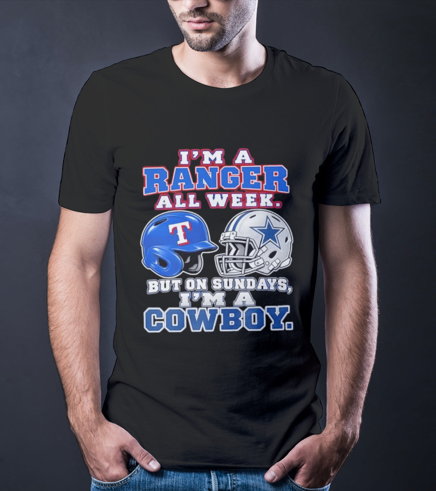 I'm A Ranger All Week But On Sundays I'm A Cowboy Helmet Star Football Baseball T-Shirt
