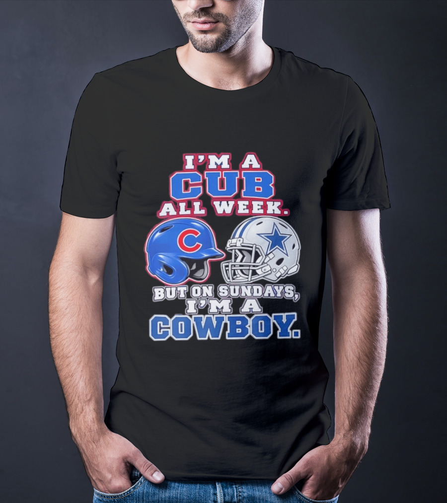 I'm A Cub All Week Chicago Dallas Sundays Cowboy T-Shirt