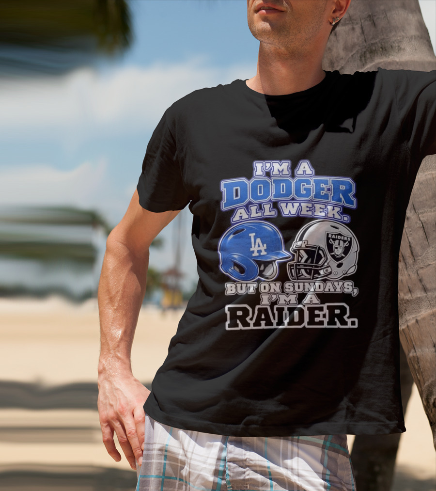 I'm A Dodger All Week LA Helmet But On Sundays Raiders Helmet T-Shirt