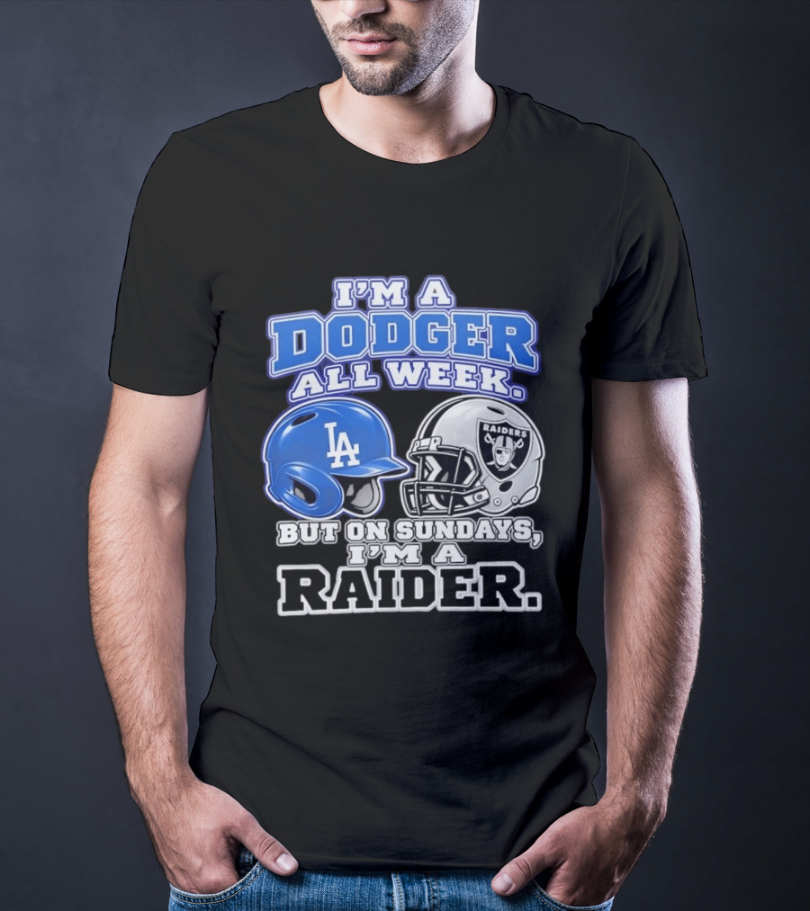 I'm A Dodger All Week LA Helmet But On Sundays Raiders Helmet T-Shirt