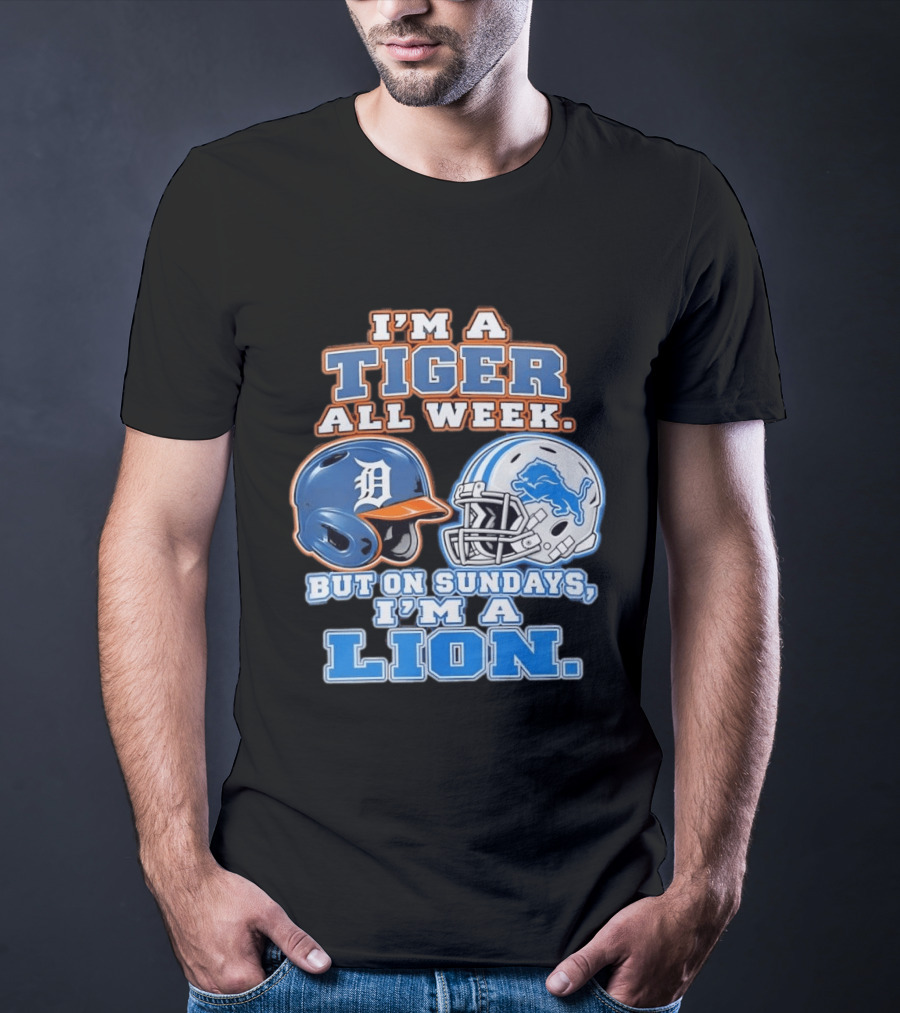 I'm A Tiger All Week But On Sundays I'm A Lion Detroit Tigers Lions Helmet T-Shirt