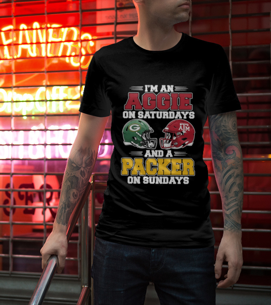 I'm An Aggie On Saturdays Texas And A Green Bay Packer On Sundays T-Shirt