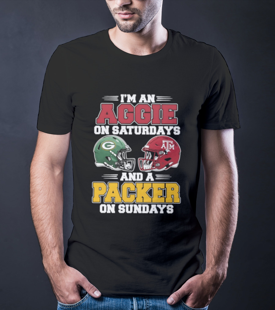 I'm An Aggie On Saturdays Texas And A Green Bay Packer On Sundays T-Shirt