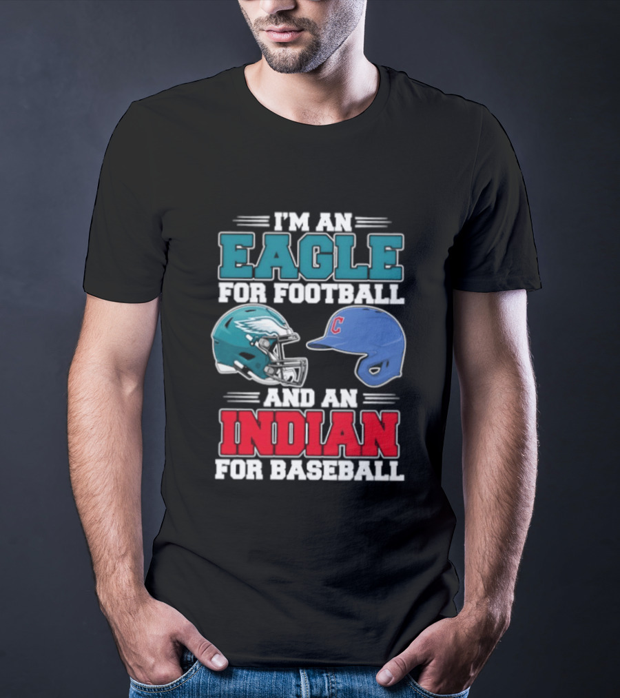I'm An Eagle For Football Helmet And An Indian For Baseball Cap T-Shirt