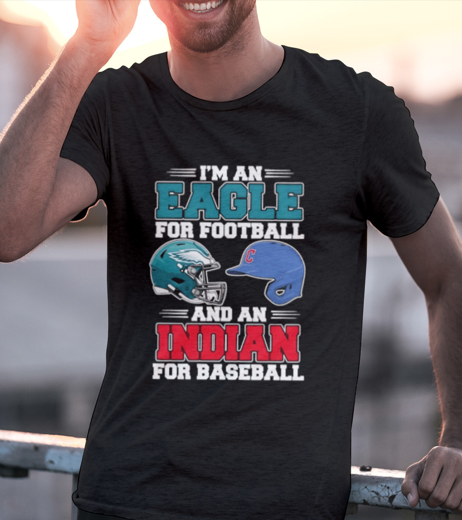 I'm An Eagle For Football Helmet And An Indian For Baseball Cap T-Shirt