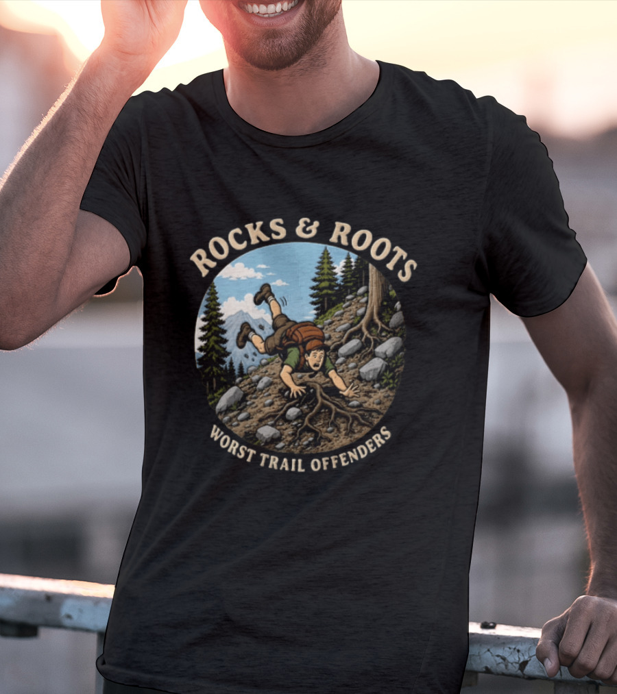 Rocks And Roots Worst Trail Offenders Hiking Humor T-Shirt