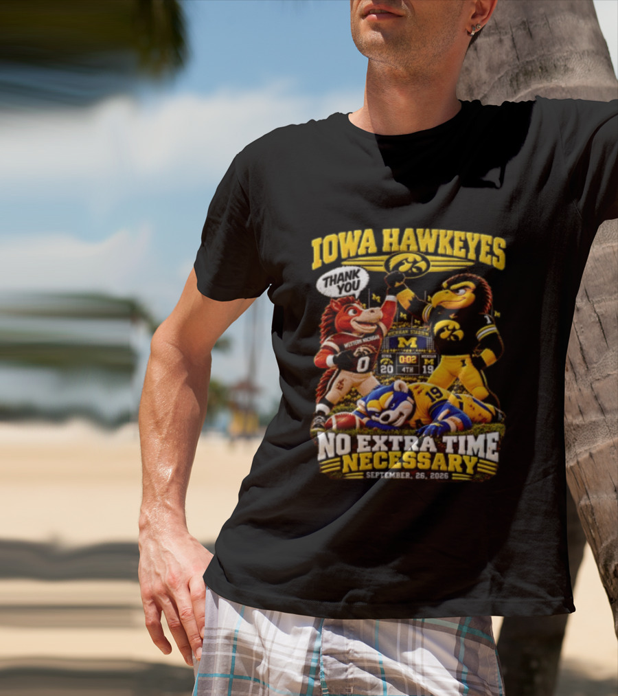Iowa Hawkeyes Thank You September 26 2026 No Extra Time Necessary Michigan Stadium T-Shirt